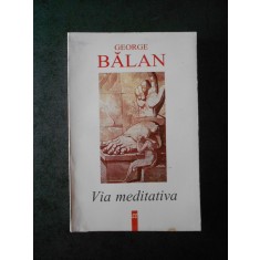 George Balan - Via meditativa. Intalnirea cu noi insine
