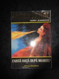 HARRY JEANNEROD - EXISTA VIATA DUPA MOARTE?