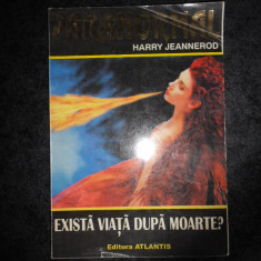 HARRY JEANNEROD - EXISTA VIATA DUPA MOARTE?