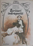 SCRIITORI INDRAGOSTITI-EMILE FAGUET