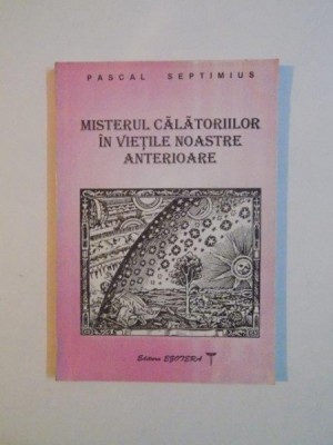 MISTERUL CALATORIILOR IN VIETILE NOASRTE ANTERIOARE de PASCAL SEPTIMUS 1995 foto