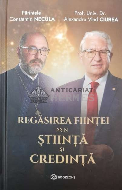 Regasirea fiintei prin stiinta si credinta - 2023 - Alexandru Vlad Ciurea ($W136)