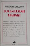 Cum am devenit stalinist &ndash; Gheorghe Grigurcu - Carte Istorie, Politica, Stalinism
