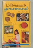 L &#039; ALMANACH GOURMAND , 300 RECETTES FACILES , 1998 , PREZINTA HALOURI DE APA *