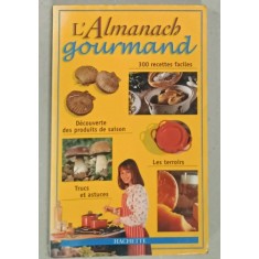 L &#039; ALMANACH GOURMAND , 300 RECETTES FACILES , 1998 , PREZINTA HALOURI DE APA *