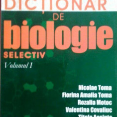 Nicolae Toma - Dictionar de biologie selectiv, vol I (2006)