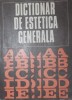 DICTIONAR DE ESTETICA GENERALA