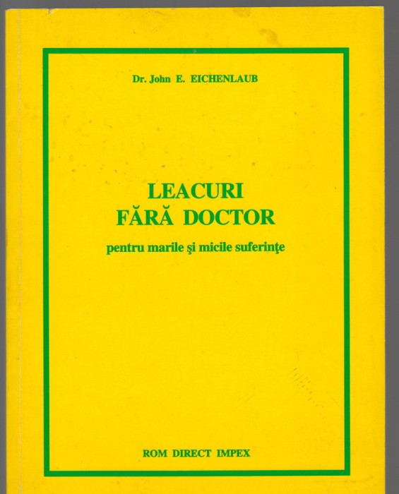C9210 LEACURI FARA DOCTOR PENTRU MARILE SI MICILE SUFERINTE - Dr JOHN EICHENLAUB