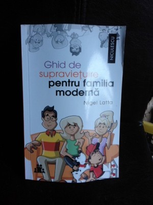 Ghid de supravietuire pentru familia moderna - Nigel Latta foto