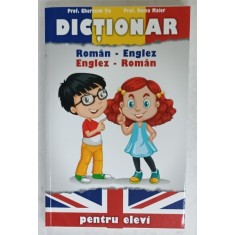 DICTIONAR ROMAN - ENGLEZ / ENGLEZ - ROMAN , PENTRU ELEVI de GHERASIM TIC si DOINA MAIER , 2019