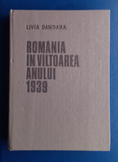 Rom&amp;acirc;nia &amp;icirc;n v&amp;acirc;ltoarea anului 1939-Livia Dandara foto