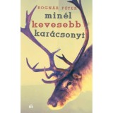 Min&eacute;l kevesebb kar&aacute;csonyt - Bogn&aacute;r P&eacute;ter