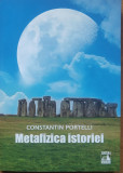 Metafizica Istoriei - Constantin Portelli (Ed. 2018)