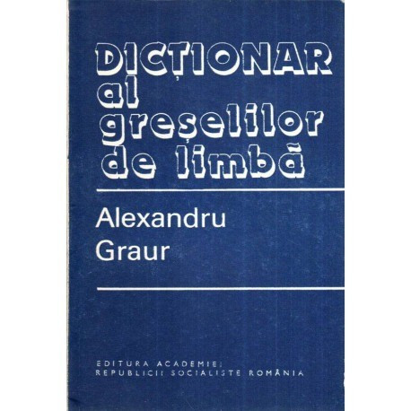 Alexandru Graur - Dictionar al greselilor de limba - 117470