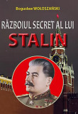 Războiul secret al lui Stalin - Paperback brosat - Bogusław Wołoszański - Orizonturi