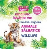 Pic cu pic invat de mic: Animale salbatice din alte tari / Wildlife (Editie bilingva romana-engleza)