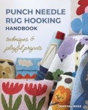 Punch Needle Rug Hooking Handbook: Techniques &amp; Playful Projects
