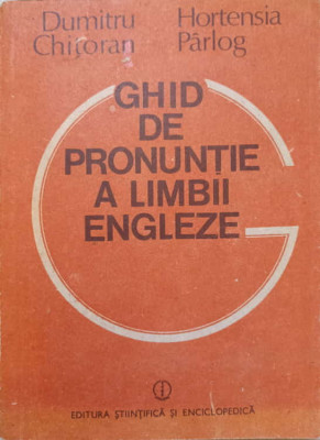 GHID DE PRONUNTIE A LIMBII ENGLEZE-DUMITRU CHITORAN, HORTENSIA PARLOG foto