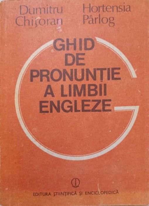 GHID DE PRONUNTIE A LIMBII ENGLEZE-DUMITRU CHITORAN, HORTENSIA PARLOG-232486