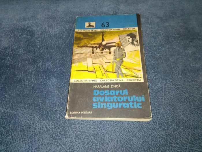 HARALAMB ZINCA - DOSARUL AVIATORULUI SINGURATIC
