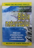 BIBLIA NATURISTULUI , GHIDUL CLASIC AL MEDICINEI NATURISTE , NUTRITIEI SANATOASE SI REMEDIILOR ALTERNATIVE de JETHRO KLOSS , 2007 *EDITIE BROSATA