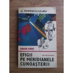 C. Popescu Ulmu - Efigii pe meridianele cunoasterii