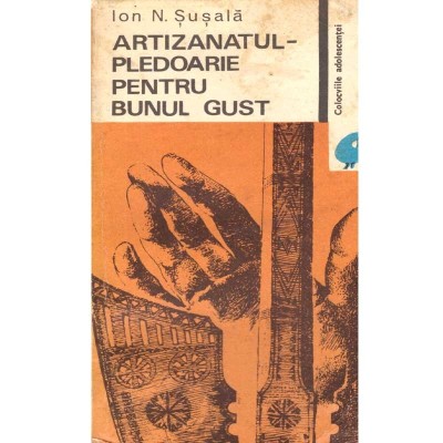 Ion N. Susala - Artizanatul - pledoarie pentru bunul gust - 127266 foto
