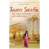 Amrita Sher-Gil - Egy magyar festőzseni szenved&eacute;lyes &eacute;lete - Szunyogh Szabolcs
