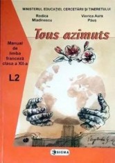 Tous azimuts L2. Manual de limba franceza. Clasa a XII-a/Rodica Mladinescu, Viorica Aura Paus