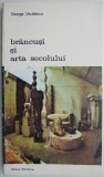 Brancusi si arta secolului &ndash; George Uscatescu