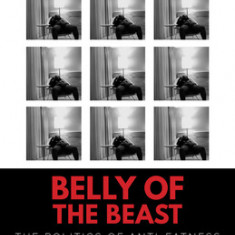 Belly of the Beast: The Politics of Anti-Fatness as Anti-Blackness