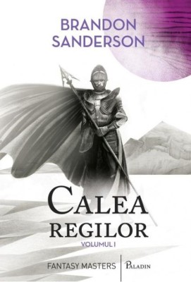 Calea regilor, vol. I &amp;ndash; Brandon Sanderson foto