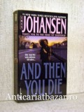 And then You Die - Iris Johansen