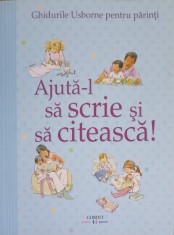 AJUTA-L SA SCRIE SI SA CITEASCA! GHIDURILE USBORNE PENTRU PARINTI-FIONA CHANDLER-195799