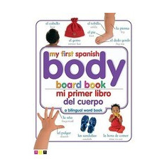 My First Spanish Body Board Book/Mi Primer Libro del Cuerpo