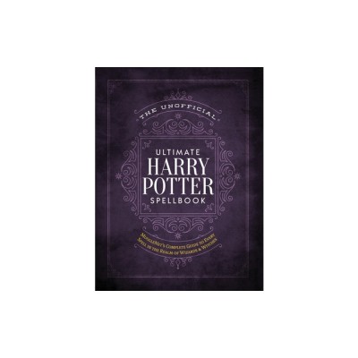 The Unofficial Ultimate Harry Potter Spellbook: A Complete Reference Guide to Every Spell in the Wizarding World foto