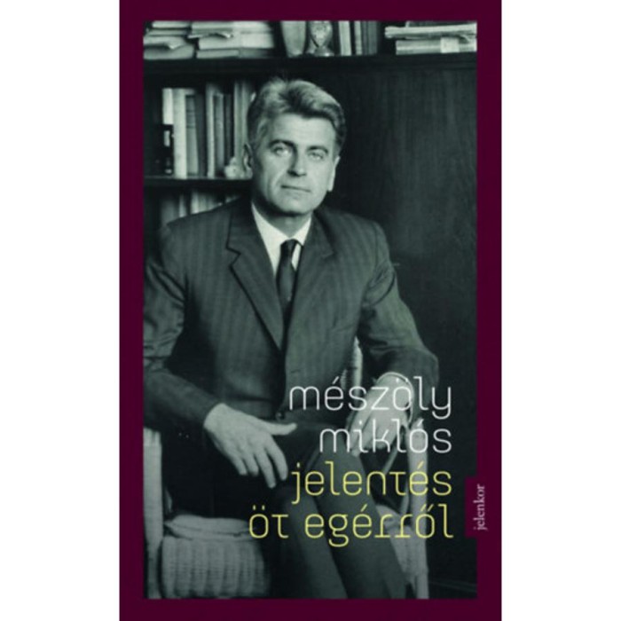 Jelent&eacute;s &ouml;t eg&eacute;rről - M&eacute;sz&ouml;ly Mikl&oacute;s