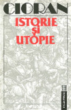 Emil Cioran - Istorie și utopie, Humanitas