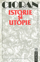 Emil Cioran - Istorie și utopie