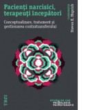 Pacienti narcisici, terapeuti incepatori. Conceptualizare, tratament si gestionarea contratransferului - Steven K. Huprich