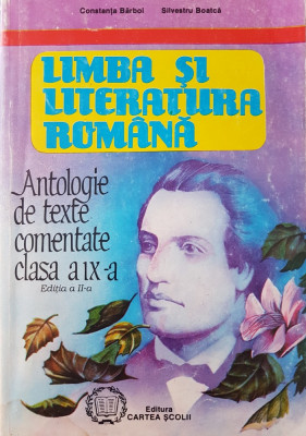 LIMBA SI LITERATURA ROMANA - Antologie de texte comentate clasa a IX-a - Boatca foto