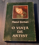 O viata de artist Raoul Sorban cu autograf