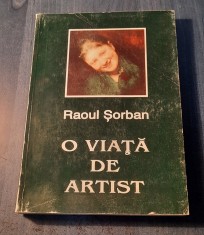 O viata de artist Raoul Sorban cu autograf