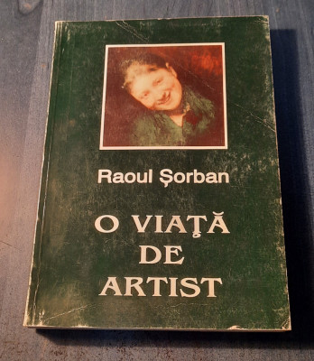 O viata de artist Raoul Sorban cu autograf foto