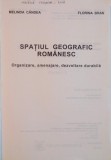 SPATIUL GEOGRAFIC ROMANESC, ORGANIZARE, AMENAJARE, DEZVOLTARE de MELINDA CANDEA, FLORINA BRAN, 2001