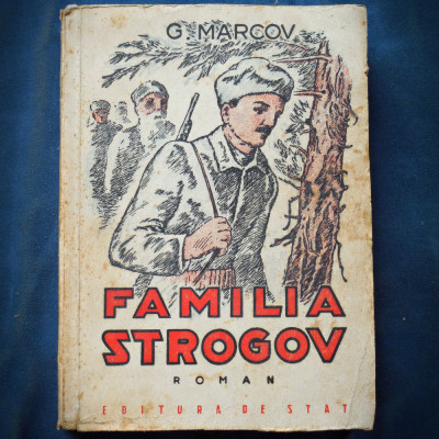 FAMILIA STROGOV - ROMAN - G. MARCOV - EDITURA DE STAT foto