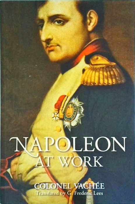 Colonel Vachee - Napoleon at Work