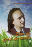 Dor de firul de iarba - Ioan Ciuntu - Biografii, Editura Tipografia Centrala, 2014, Coperta Cartonata