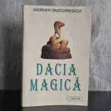 Adrian Bucurescu - Dacia magică | Dacia, mitologie rom&acirc;nească, ezoterism