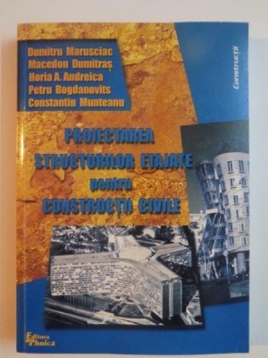 PROIECTAREA STRUCTURILOR ETAJATE PENTRU CONSTRUCTII CIVILE de MACEDON DUMITRAS ... CONSTANTIN MUNTEANU , 2000 foto